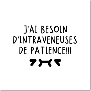 J'ai besoin d'intraveneuses de patience. Posters and Art